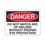 Danger Do Not Watch Arc of Welder w/o Proper Eye Protection